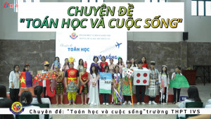 Chuyên đề "Toán học và cuộc sống" trường THPT IVS.