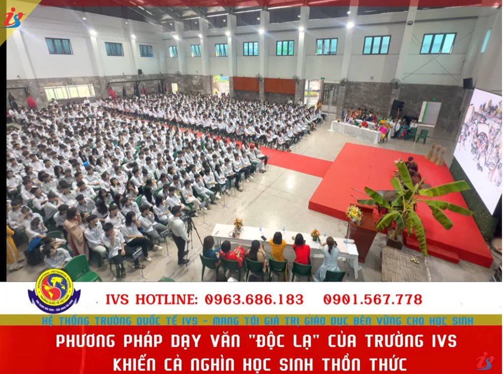 PHƯƠNG PHÁP DẠY VĂN " ĐỘC LẠ" CỦA TRƯỜNG IVS KHIẾN CẢ NGHÌN HỌC SINH THỔN THỨC.